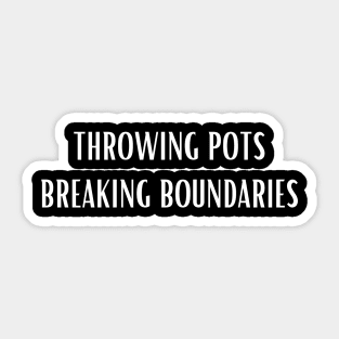 Throwing Pots Breaking Boundaries Sticker